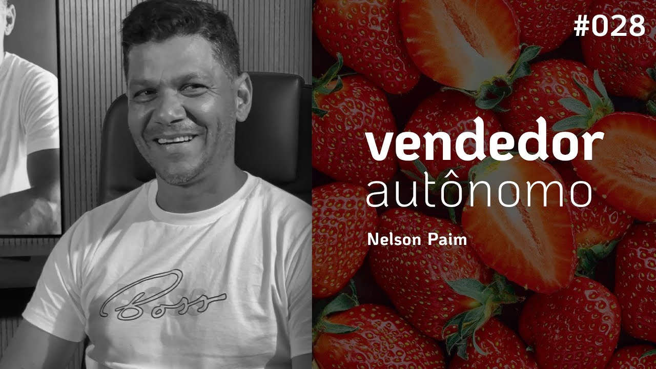 COMO É A VIDA DE UM VENDEDOR AUTÔNOMO DE FRUTAS  | NELSON PAIM | DEPOIS DA COLHEITA PODCAST #028