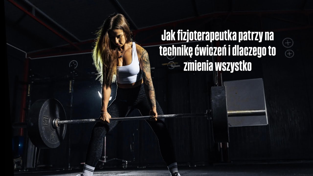 Jak fizjoterapeutka patrzy na technikę ćwiczeń i dlaczego to zmienia wszystko?