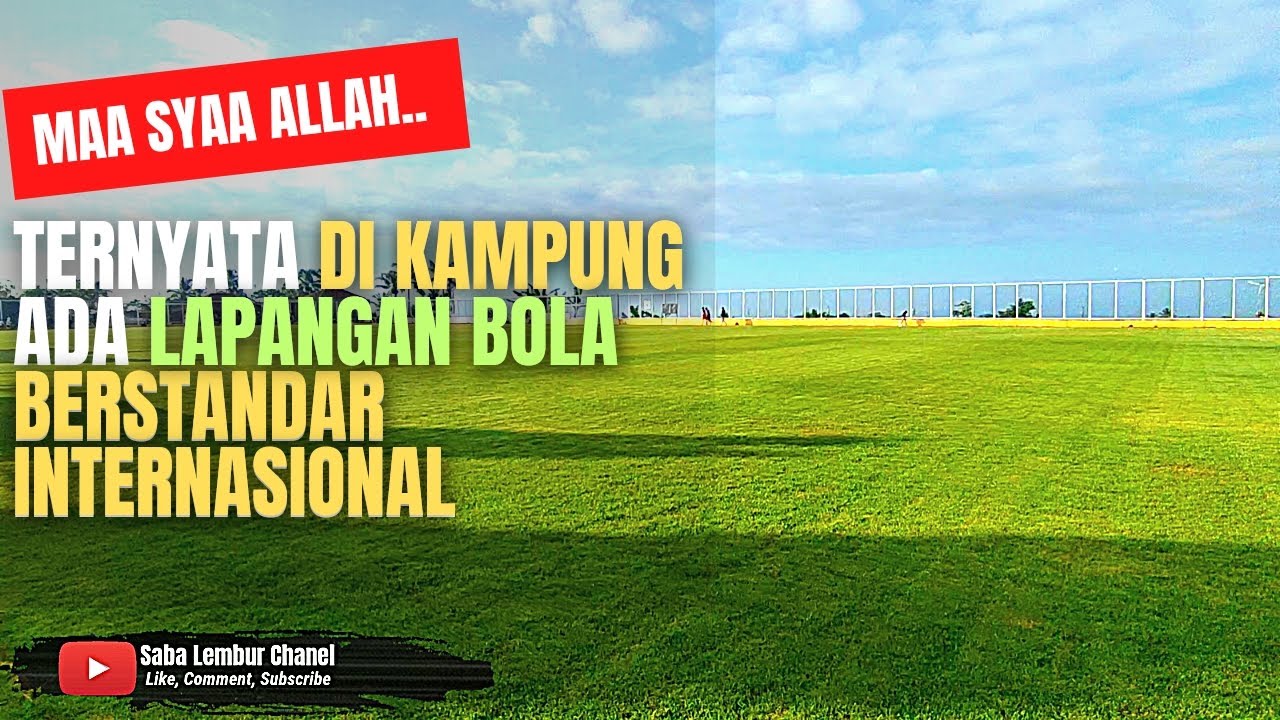 Maa syaa Allah.. Ternyata di Kampung Ada Lapangan Bola Berstandar Internasional