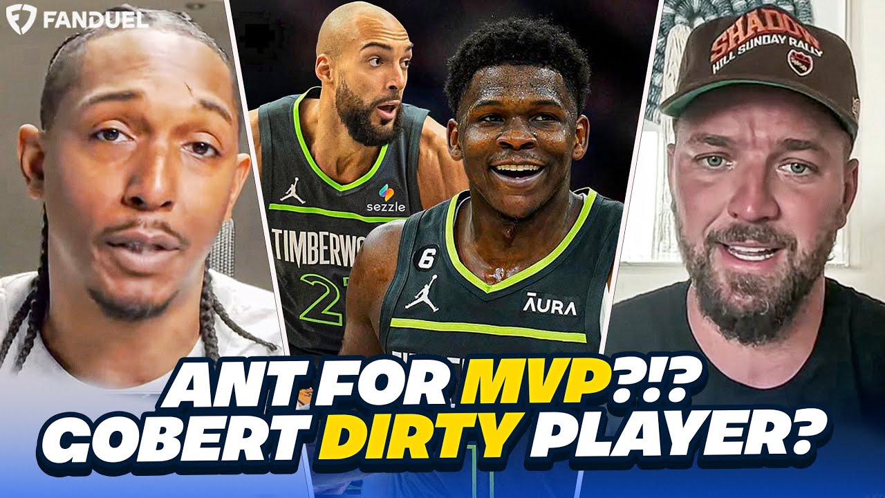 Anthony Edwards For MVP?!? + Is Rudy Gobert A DIRTY Player??