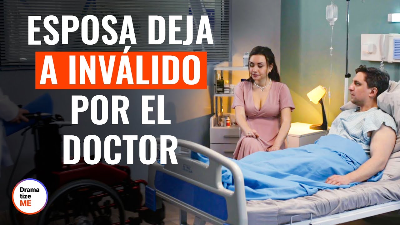 Esposa deja a inválido por el doctor | @DramatizeMe Español