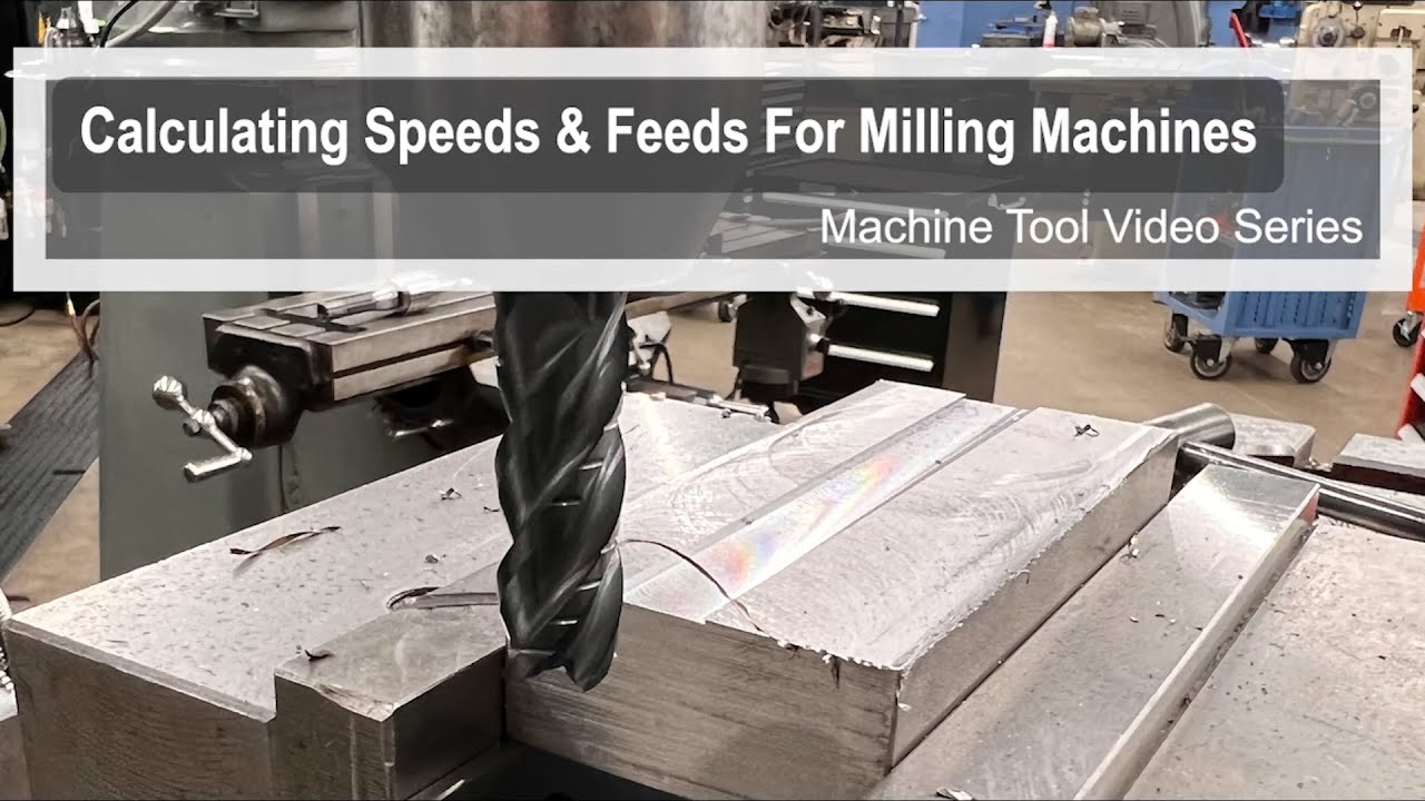 Calculating Speeds and Feeds for Milling Machines