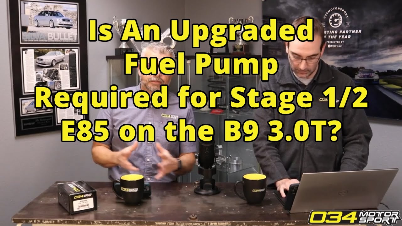 Is An Upgraded Fuel Pump Required for Stage 1/2 E85 On B9 3.0T? | 034Motorsport FAQ