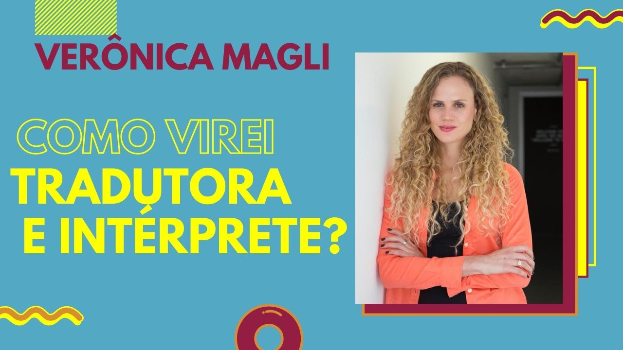 COMO VIREI INT&Eacute;RPRETE E TRADUTORA | VER&Ocirc;NICA MAGLI | TRANSI&Ccedil;&Atilde;O DE CARREIRA