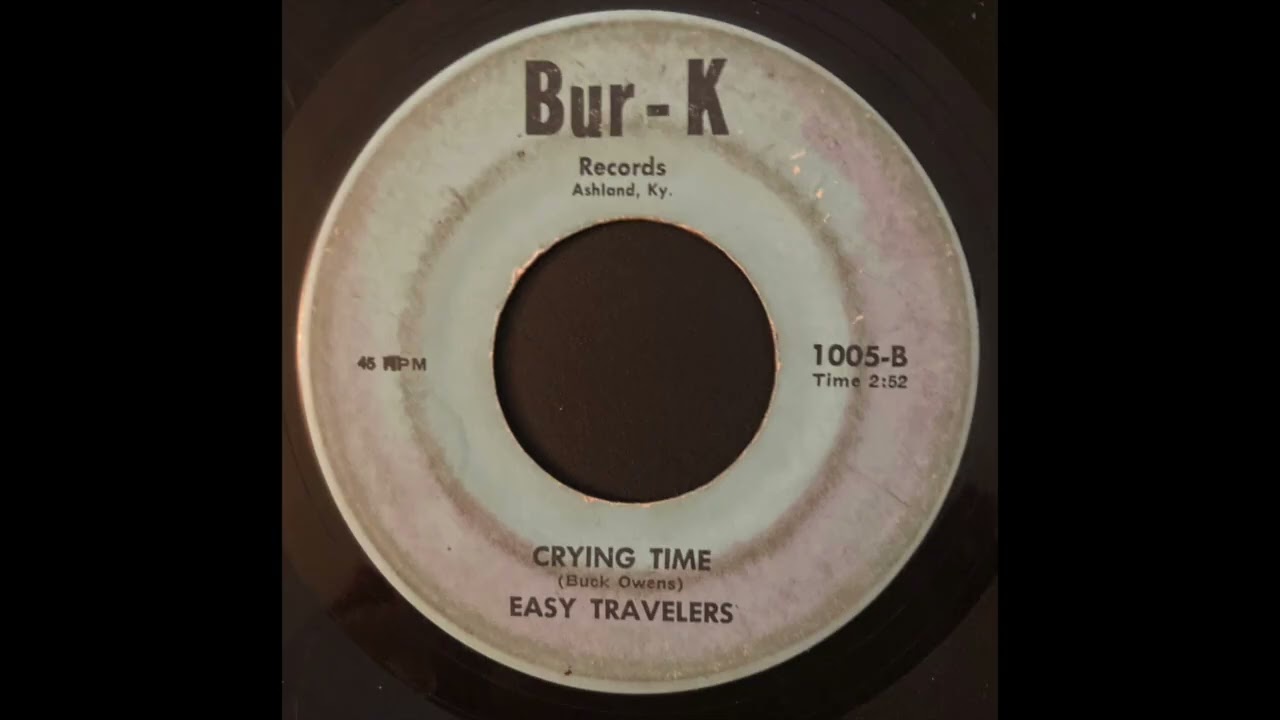 Easy Travelers - Crying Time - BUR-K - 197? - Buck Owens cover on Ashland KY label