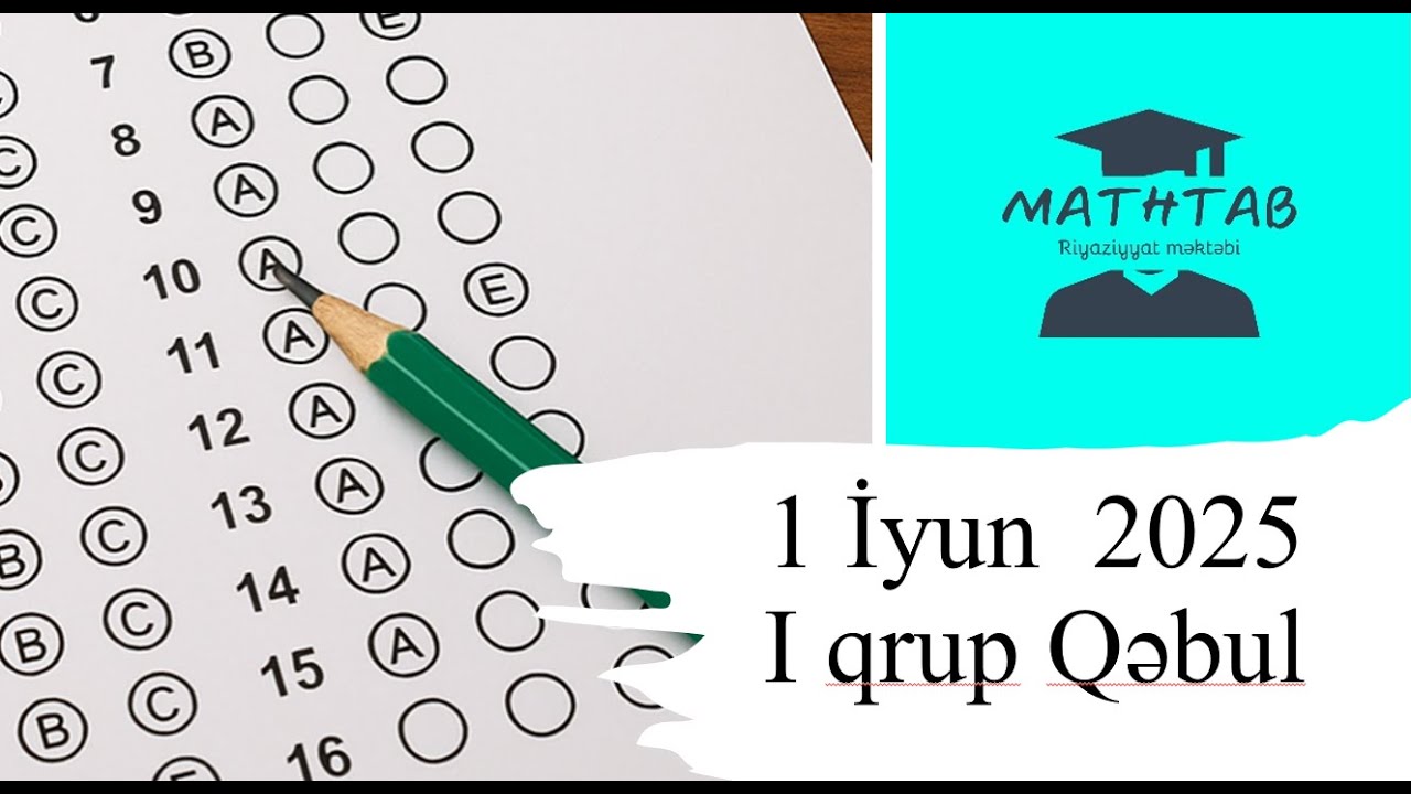 2025-ci il – I Qrup Qəbul İmtahanı (1 İyun) |Riyaziyyat