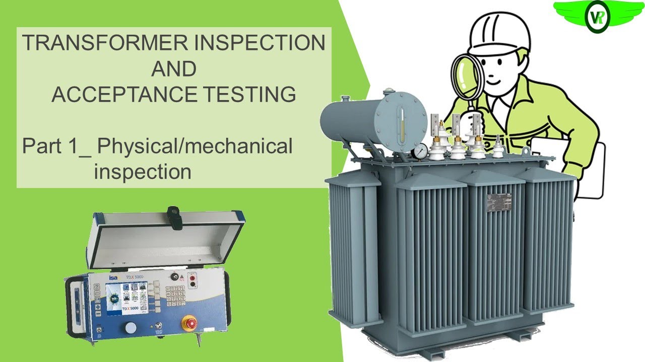 TRANSFORMER INSPECTION AND TESTING_ Part 1 mechanical inspection