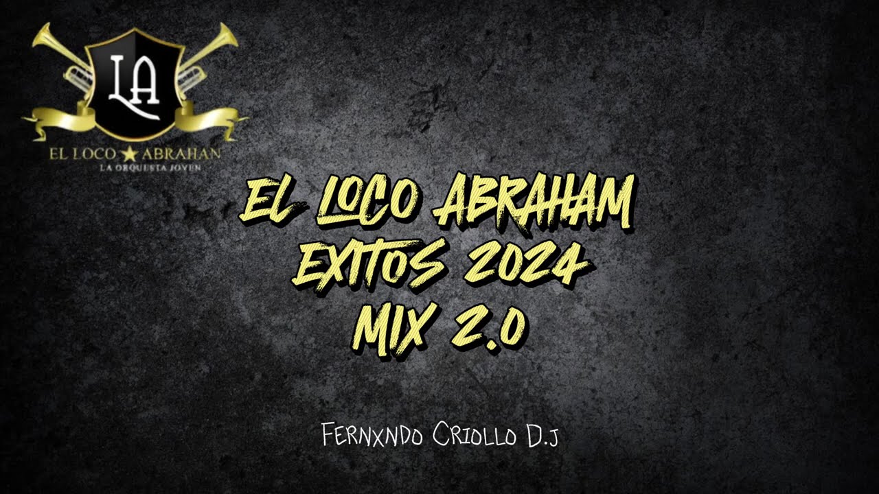 EL LOCO ABRAHAN “LA ORQUESTA JOVEN” - MIX SOLO EXITOS 2.0 | Fernxndo Criollo D.j (2024)
