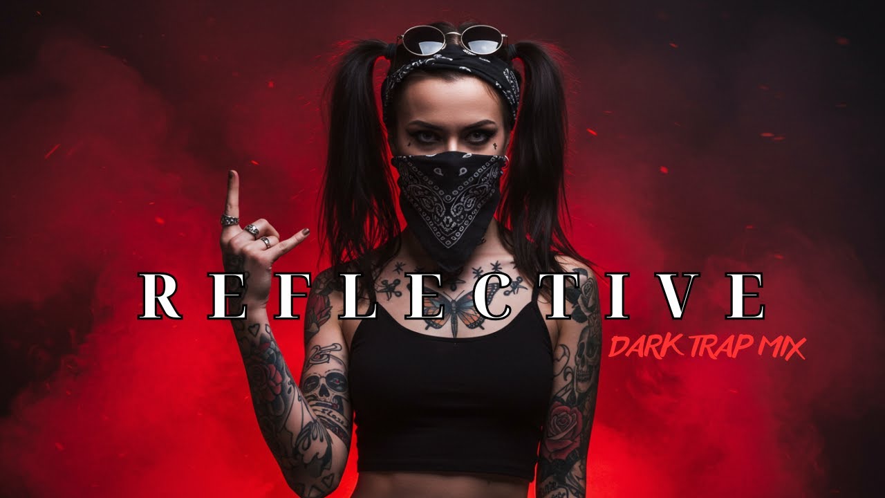 REFLECTIVE | Dark Trap Mix 2025 – Aggressive Vibes & Gritty Streets