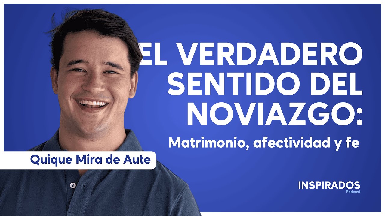 #115 - El verdadero sentido del noviazgo: Matrimonio, afectividad y fe x Quique Mira