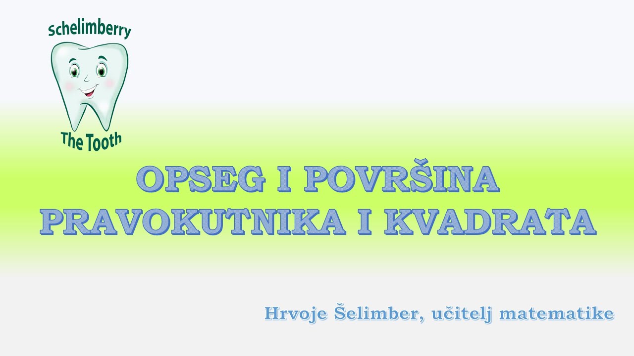 OPSEG I POVRŠINA PRAVOKUTNIKA I KVADRATA / 5. razred instrukcije matematika / Hrvoje Šelimber