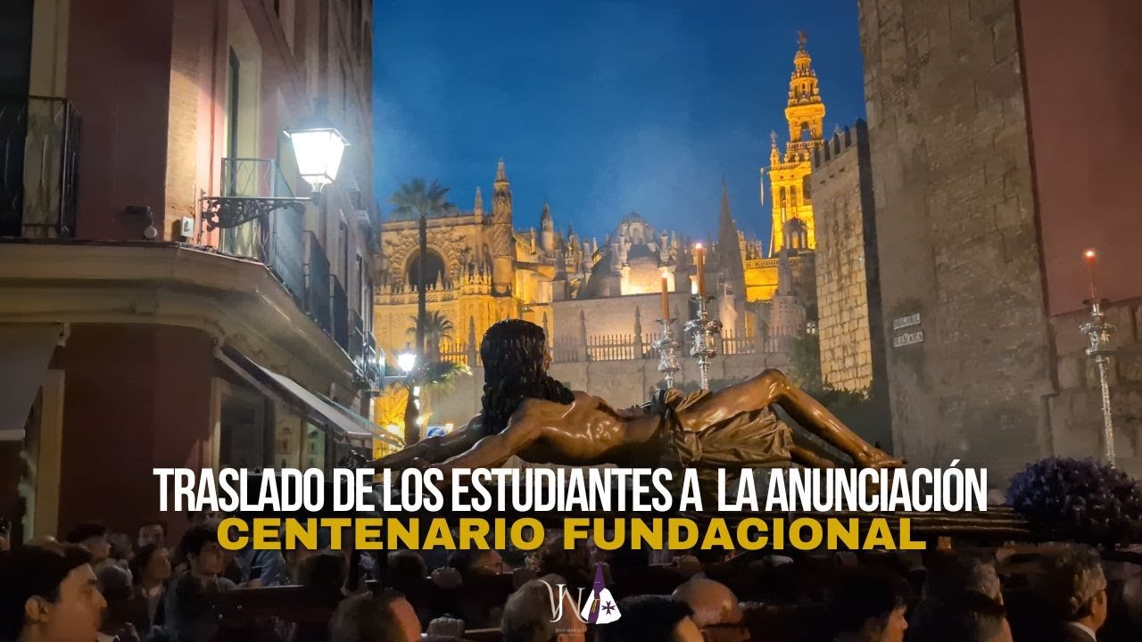 Traslado de la Hermandad de los Estudiantes a la Anunciación | Centenario fundacional