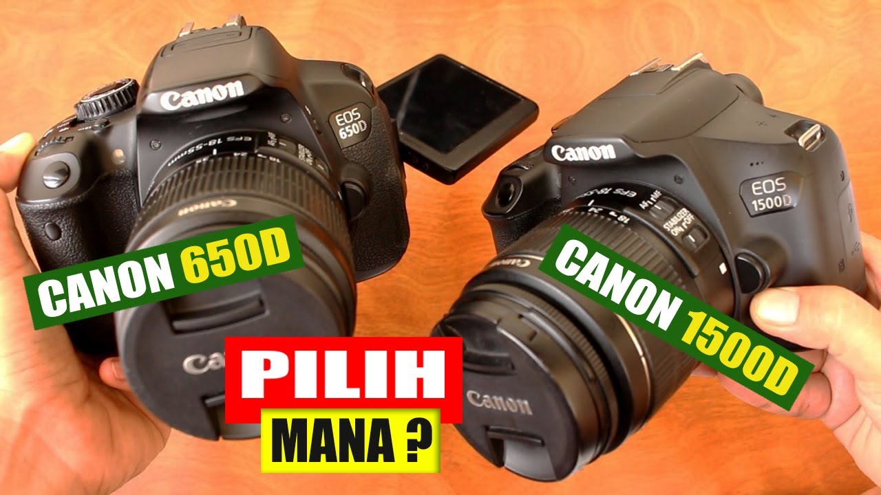 Pilih Canon 1500D atau Canon 650D ?