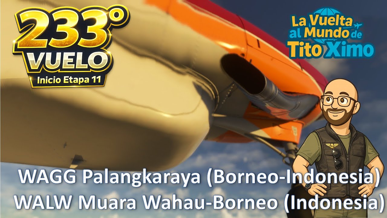 233 LVAMDTX. 233º Vuelo: WAGG Palangkaraya (Borneo-Indonesia) - WALW Muara Wahau-Borneo (Indonesia)