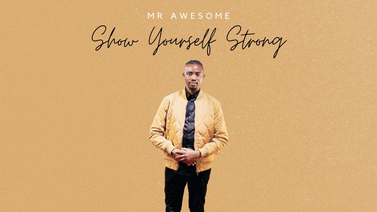 Mr Awesome - Show Yourself Strong (Official Audio)