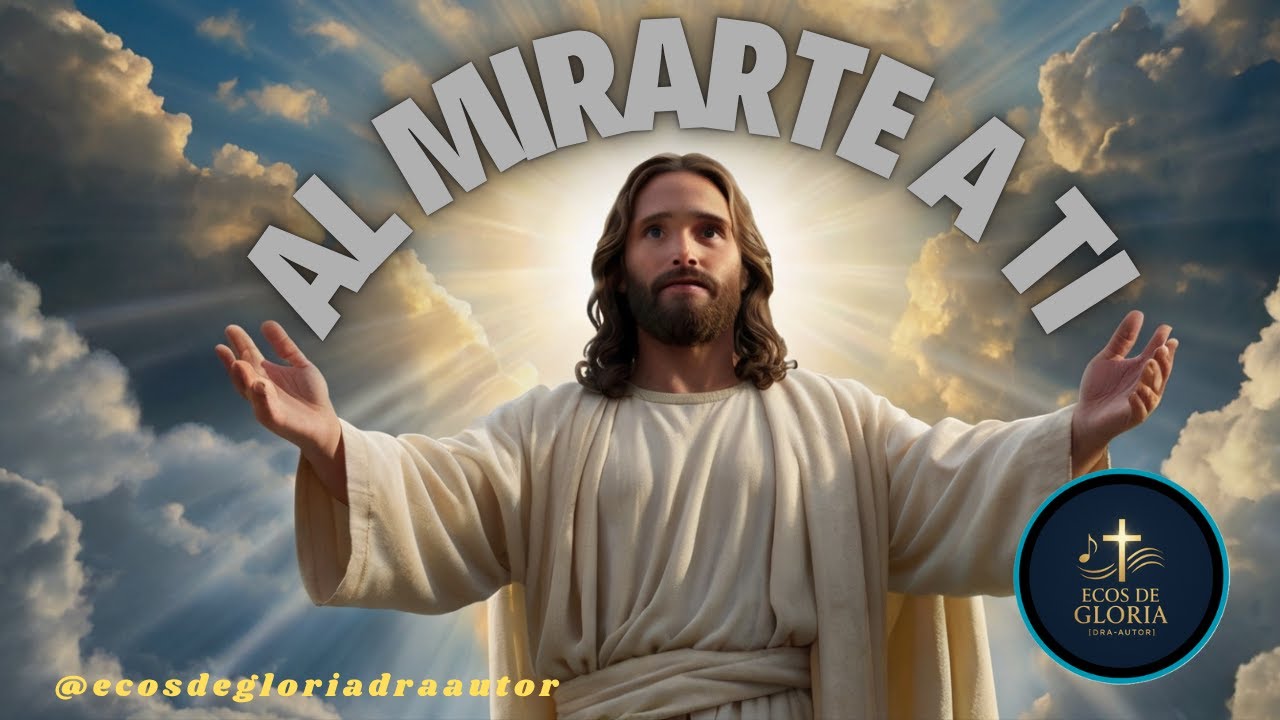 Al mirarte a Ti