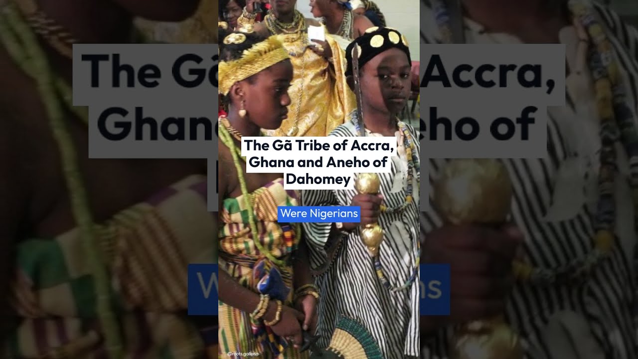 The Ga (Ga-Dagbe) Tribe of Accra, Ghana and Aneho of Dahomey were Nigerians