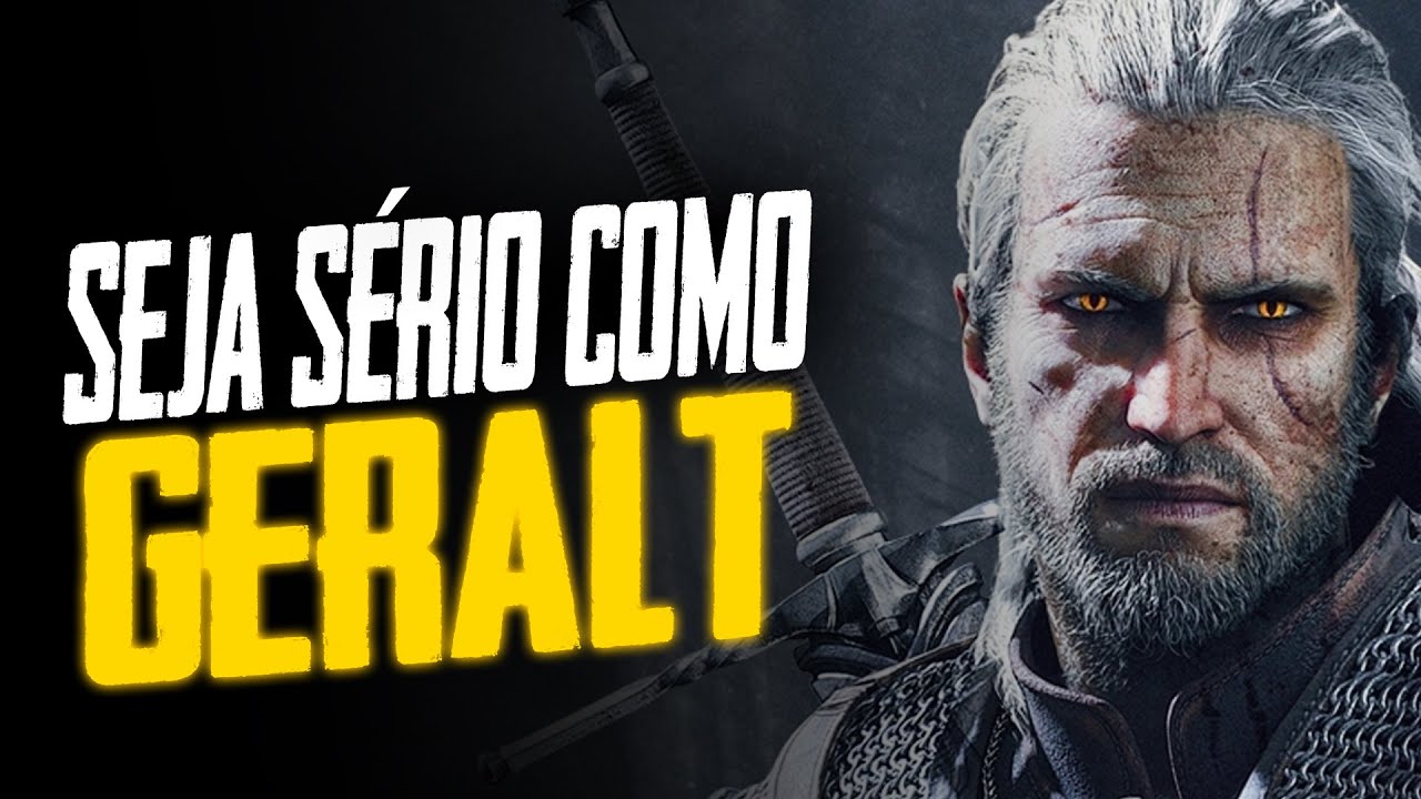Geralt: Como ser S&eacute;rio e Respeitado (Intelig&ecirc;ncia Emocional)