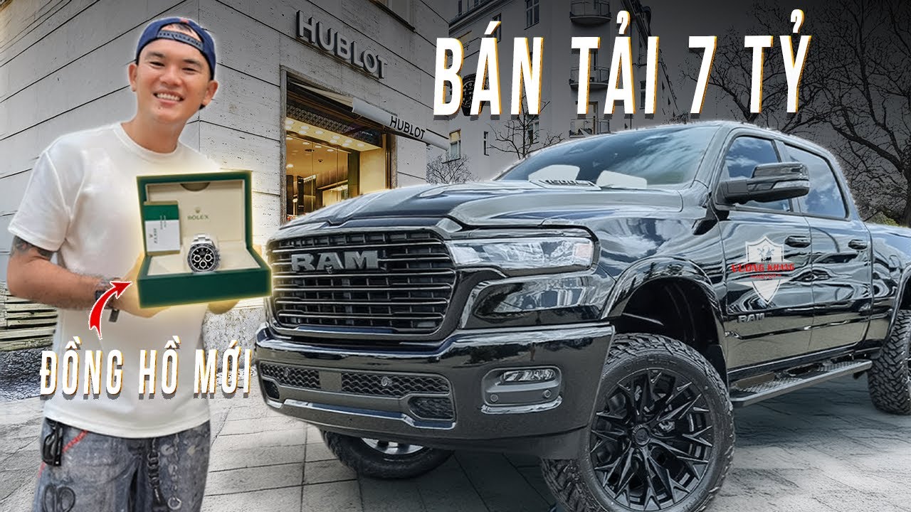 TÔI LÁI CỤC CƯNG BÁN TẢI RAM 1500 7 TỶ ĐI MUA ĐỒNG HỒ MỚI (Rolex - Hublot - Patek Philippe,...)