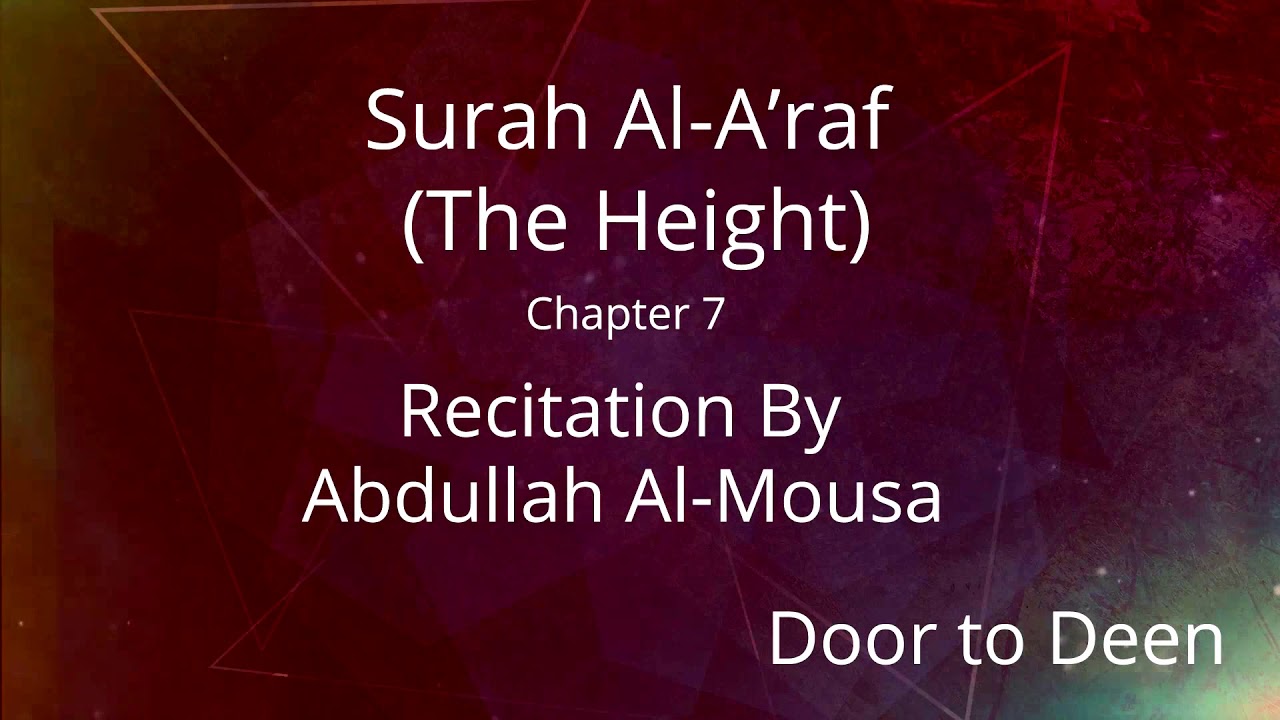 Surah Al-A'raf (The Height) Abdullah Al-Mousa Quran Recitation