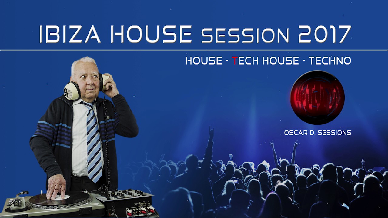 Ibiza House Session 2017 (House - Tech House - Techno)