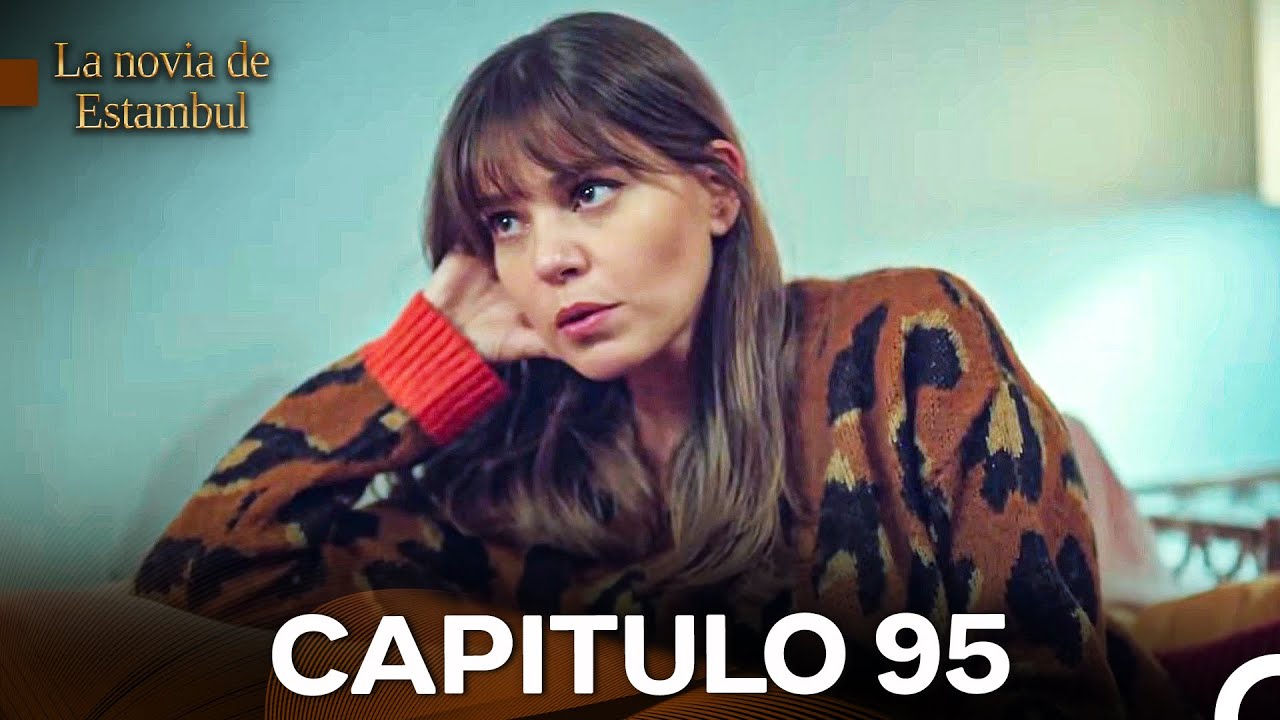 La Novia De Estambul Capítulo 95 (Doblada En Español)
