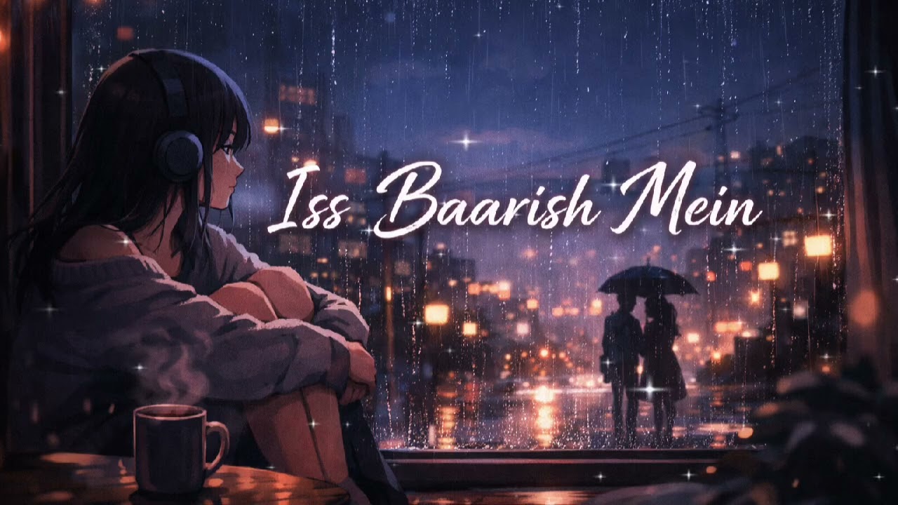 Iss Baarish Mein 🌧️ | Hindi Lo-Fi Song | Slowed & Reverb | Night Vibes