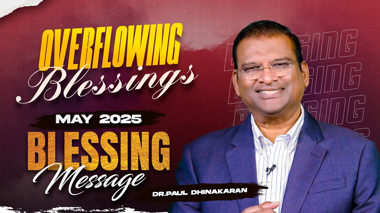 Overflowing blessings | May Month Blessing | Dr. Paul Dhinakaran | Jesus Calls