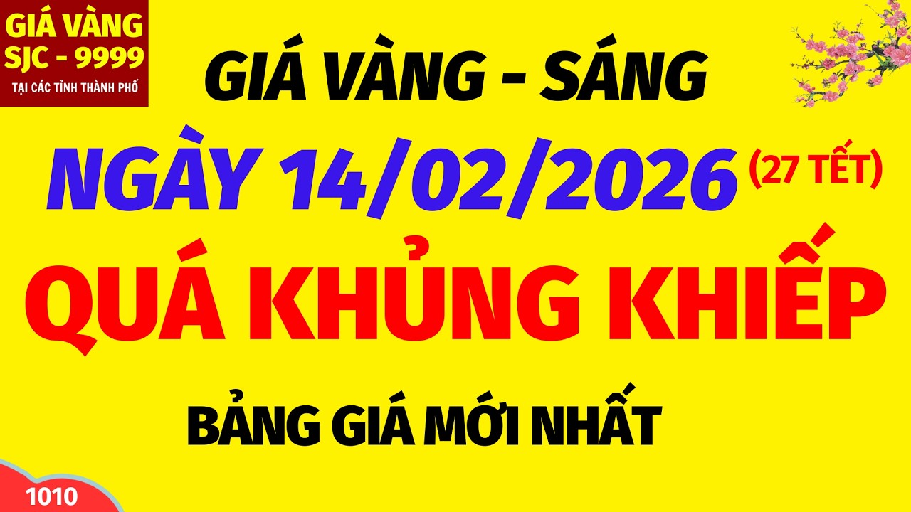 Giá vàng hôm nay 9999 SÁNG ngày 14 tháng 2 năm 2026- GIÁ VÀNG NHẪN 9999- Bảng giá vàng sjc, 24k 18k