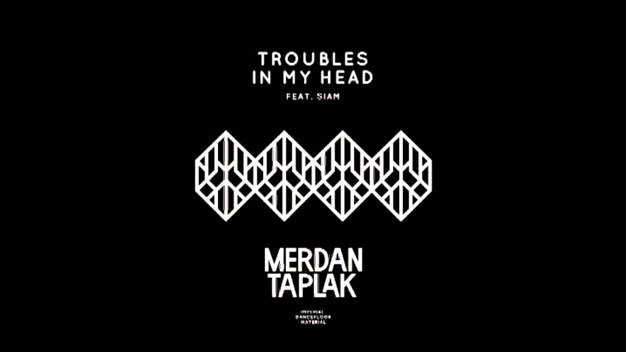 Merdan Taplak ft Siam - Troubles In My Head - Radio edit