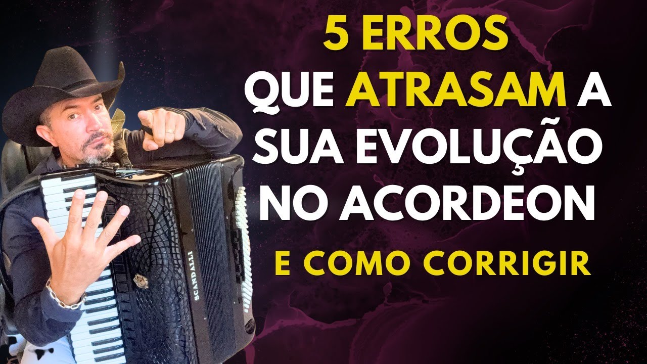 5 ERROS QUE ATRASAM SUA EVOLUÇÃO NO ACORDEON (e como corrigir!)