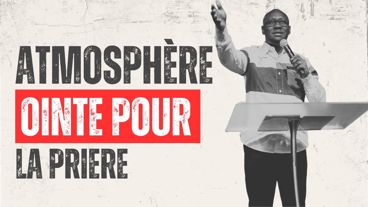 ATMOSPHERE OINTE POUR LA PRIERE| BENNY DAG-ANNAN