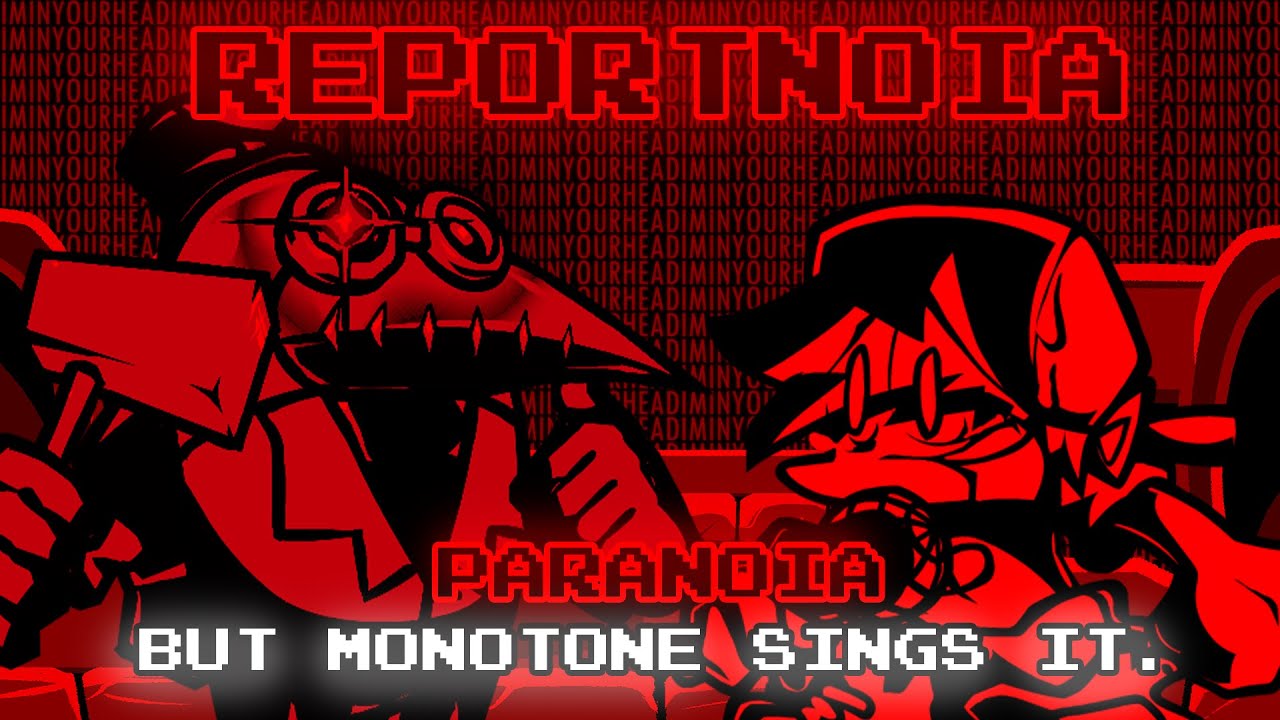 REPORTNOIA / PARANOIA but Monotone sings it. [Mario's Madness V2 Cover]