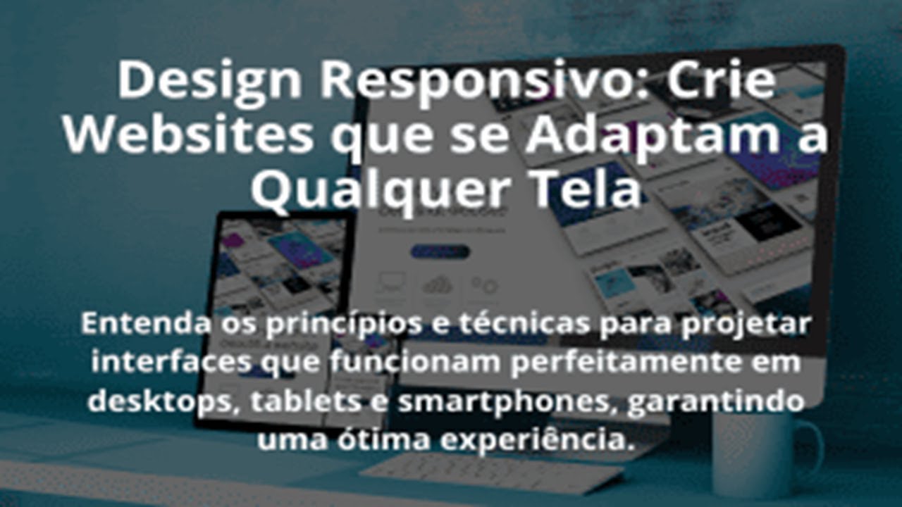 Design Responsivo: Crie Websites que se Adaptam a Qualquer Tela