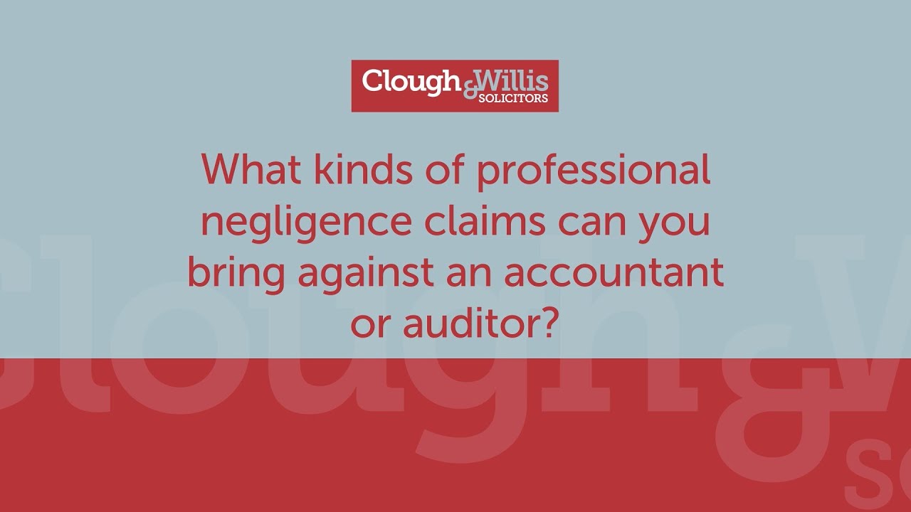 Professional negligence claims against Accountants and Auditors.