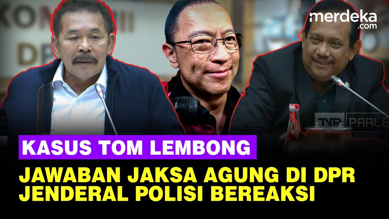 [FULL] Jaksa Agung Blak-blakan Kasus Tom Lembong, Jenderal Polisi Bereaksi di DPR