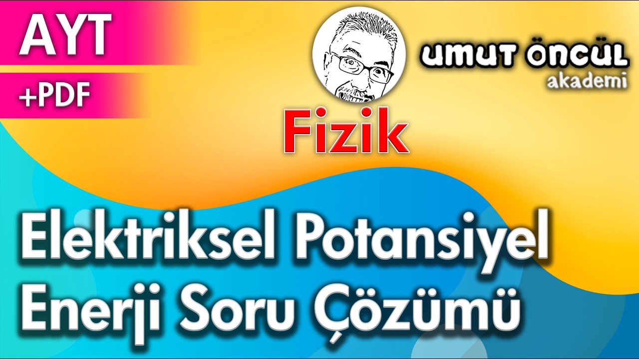 Fizik | AYT | Elektriksel Potansiyel Enerji | Soru Çözümü | +PDF