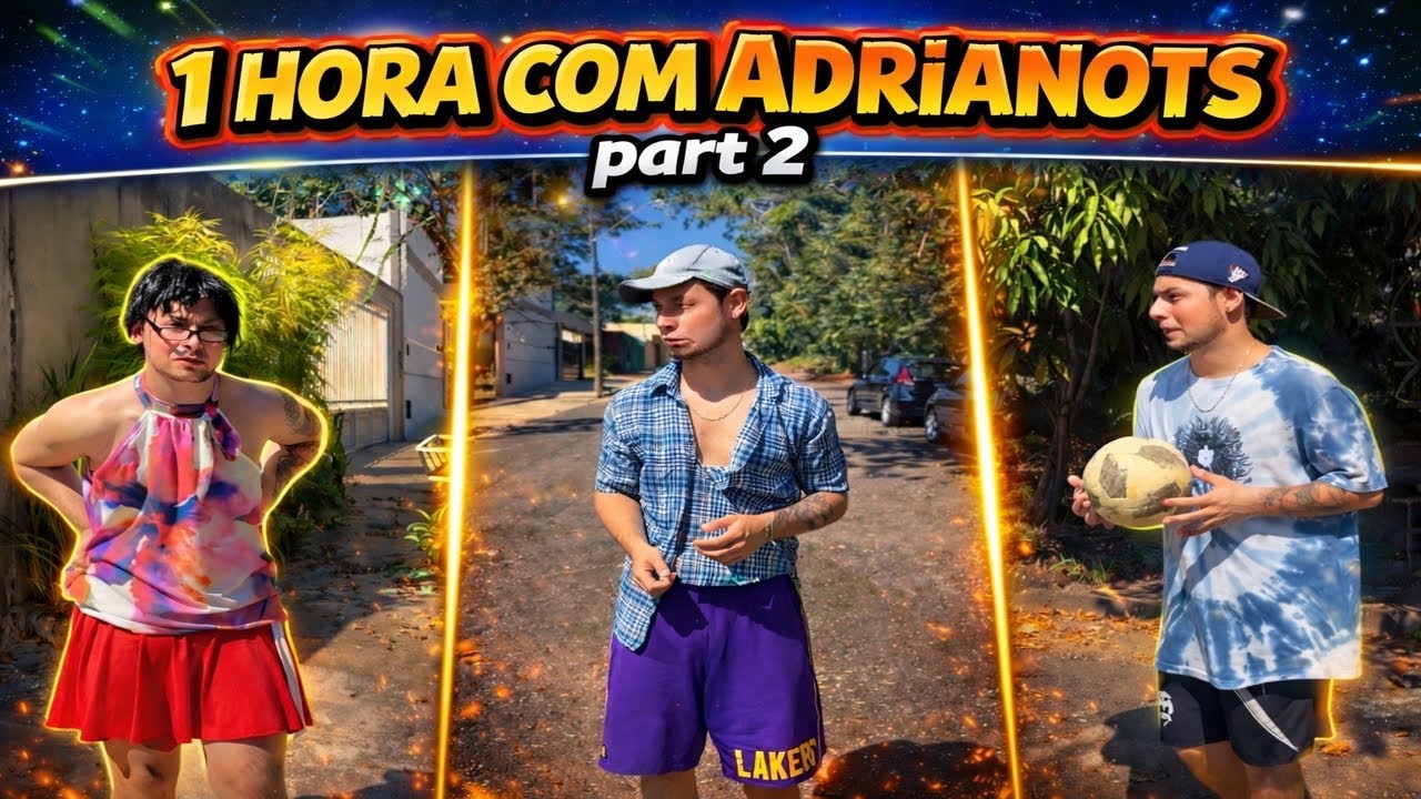 1 HORA COM ADRIANOTS PART 2