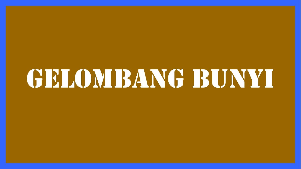 Pembahasan Materi Gelombang Bunyi (Fisika Kelas 11) 2022