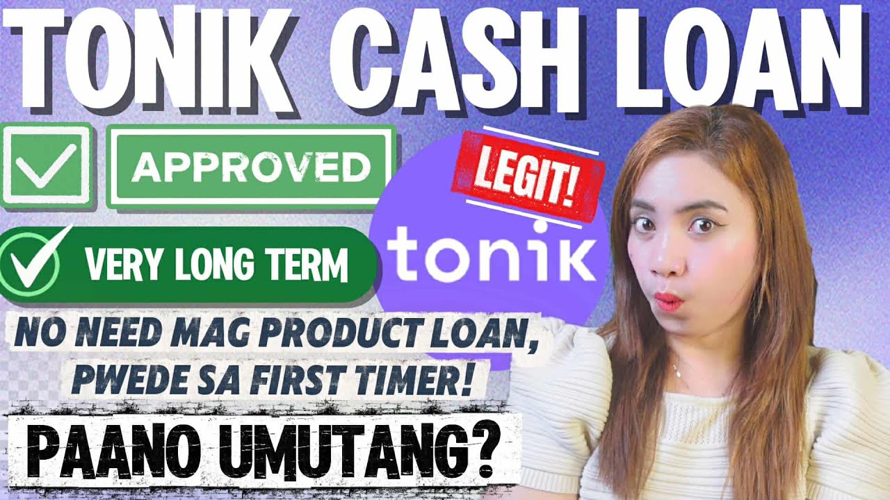 YES! APPROVED SA TONIK CASH LOAN | LEGIT PWEDE SA FIRST TIMER + VERY LONG TERM PA! PAANO UMUTANG?