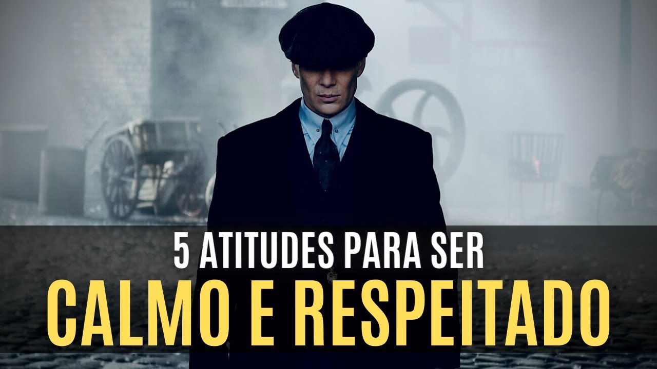 SEJA CALMO E RESPEITADO com essas 5 ATITUDES | Comporte-se Seriamente