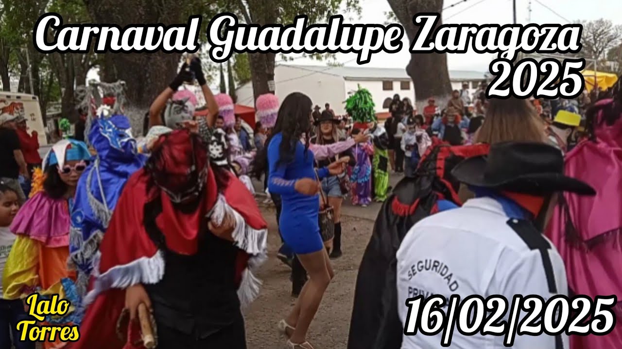 Carnaval Guadalupe Zaragoza 2025 ~ Un poco de lo vivido en el gran cierre | parte 2/2 #carnaval2025