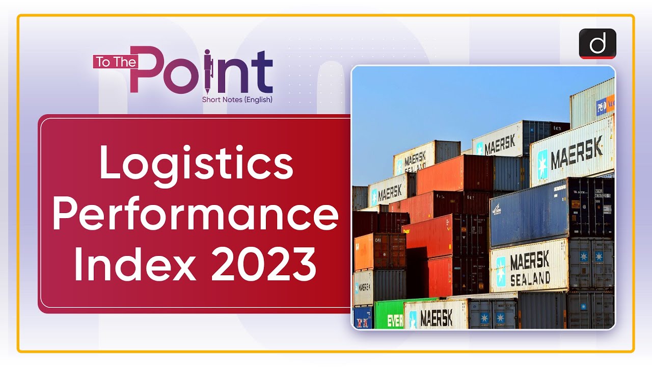 Logistics Performance Index 2023: World Bank - To The Point | Drishti IAS English