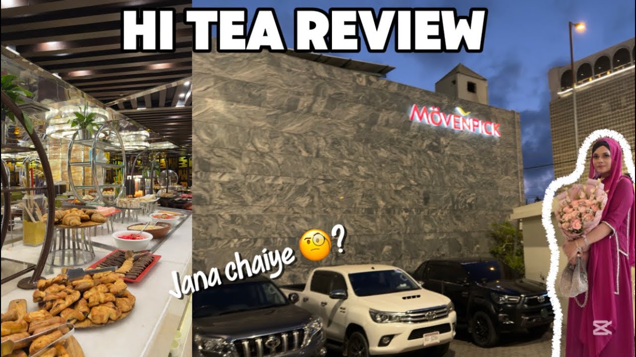 Hi Tea At Al Bustan MovenPick Hotel Karachi | MovenPick Hi Tea ☕️