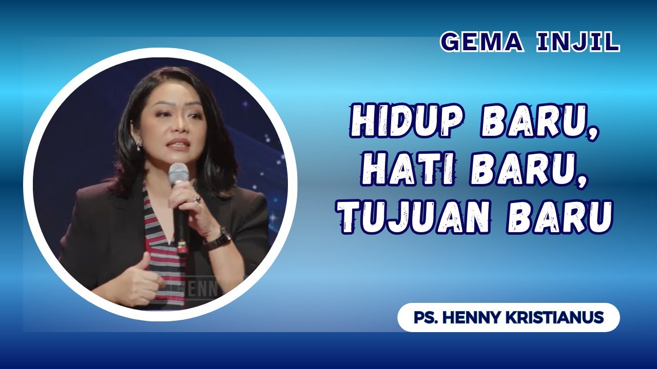 Hidup Baru, Hati Baru, Tujuan Baru | Ps. Henny Kristianus