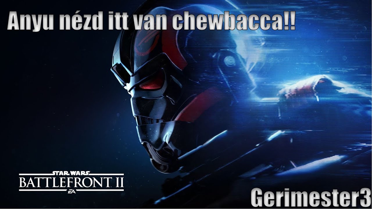 Anyu n&eacute;zd itt van chewbacca! | Star Wars Battlefront 2 | w/Suri, Bimb&oacute;csavar