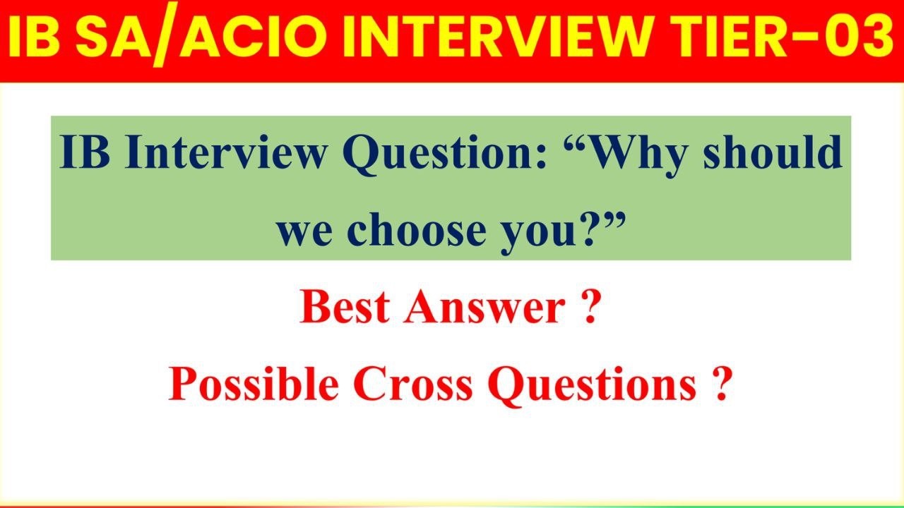 Why Should We Choose You? | Best Answer for IB SA/ACIO Interview Tier-3 | Cross Questions 2024