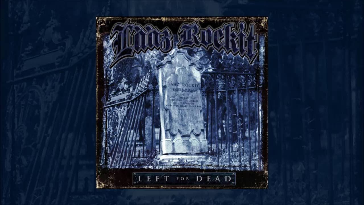LAAZ ROCKIT - Left For Dead Full Album