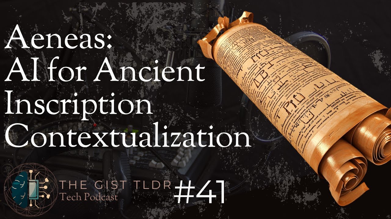 Aeneas: AI for Ancient Inscription Contextualization | TGP #41