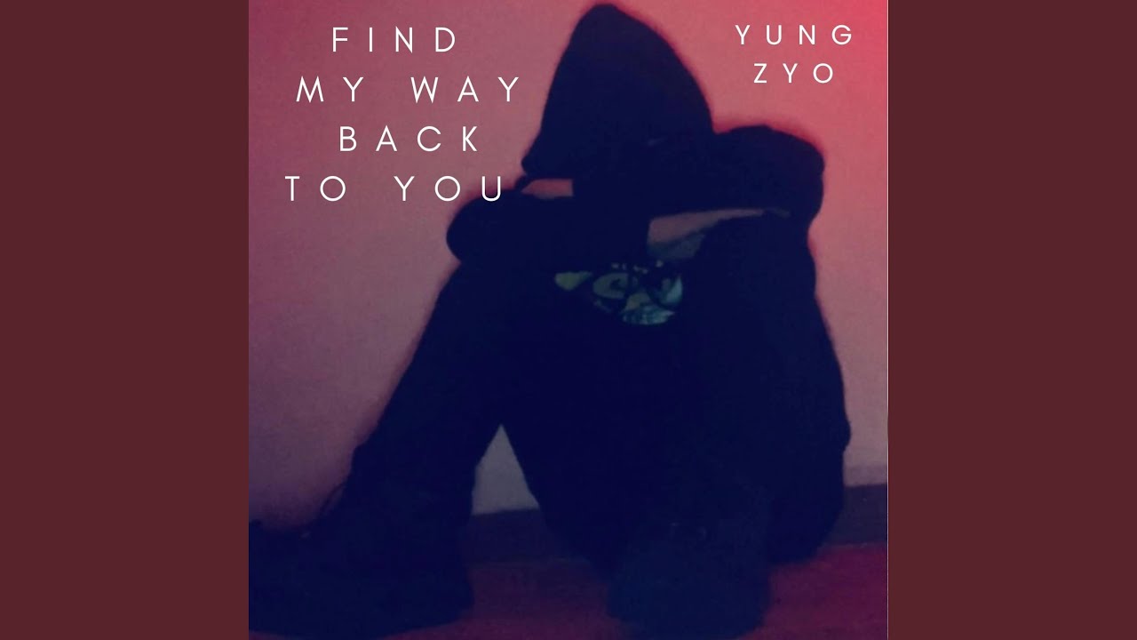 FIND MY WAY BACK TO YOU